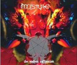 Moisture : The Endless Suffocation Moisture : The Endless Suffocation